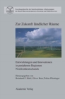 Zur Zukunft Landlicher Raume : Entwicklungen Und Innovationen in Peripheren Regionen Nordostdeutschlands - Book