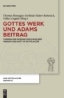 Gottes Werk und Adams Beitrag : Formen der Interaktion zwischen Mensch und Gott im Mittelalter - Book
