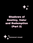 Shadows of Destiny, Valor and Redemption (Part 2) - eBook