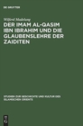Der Imam Al-Qasim Ibn Ibrahim Und Die Glaubenslehre Der Zaiditen - Book