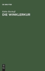 Die Winklerkur : Ein Weg Zur Heilung Durch Beeinflussung Der Organismuszentrale - Book