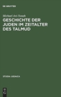 Geschichte der Juden im Zeitalter des Talmud : In den Tagen von Rom und Byzanz - Book