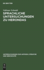 Sprachliche Untersuchungen Zu Herondas : Mit Einem Kritisch-Exegetischen Anhang - Book