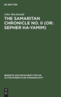 The Samaritan Chronicle No. II (Or: Sepher Ha-Yamim) : From Joshua to Nebuchadnezzar - Book