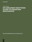 Die Ornament-Grotteske in Der Italienischen Renaissance : Zu Ihrer Kategorialen Struktur Und Entstehung - Book