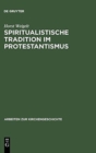 Spiritualistische Tradition im Protestantismus : Die Geschichte des Schwenckfeldertums in Schlesien - Book