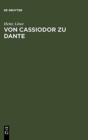 Von Cassiodor Zu Dante : Ausgew?hlte Aufs?tze Zur Geschichtsschreibung Und Politischen Ideenwelt Des Mittelalters - Book
