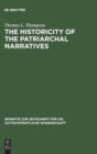 The Historicity of the Patriarchal Narratives : The Quest for the Historical Abraham - Book