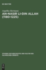 An-Nasir Li-Din Allah (1180-1225) : Politik, Religion, Kultur in Der Sp?ten 'Abbasidenzeit - Book