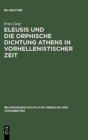 Eleusis Und Die Orphische Dichtung Athens in Vorhellenistischer Zeit - Book