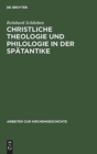 Christliche Theologie und Philologie in der Sp?tantike - Book