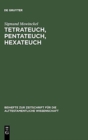 Tetrateuch, Pentateuch, Hexateuch : Die Berichte ?ber Die Landnahme in Den Drei Altisraelitischen Geschichtswerken - Book