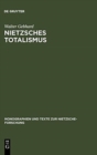Nietzsches Totalismus : Philosophie Der Natur Zwischen Verkl?rung Und Verh?ngnis - Book