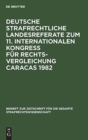 Deutsche Strafrechtliche Landesreferate Zum 11. Internationalen Kongre? F?r Rechtsvergleichung Caracas 1982 - Book