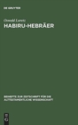 Habiru-Hebr?er : Eine Sozio-Linguistische Studie ?ber Die Herkunft Des Gentiliziums Cibr? Vom Appellativum Habiru - Book