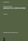 Semiotics Unfolding : Proceedings of the Second Congress of the International Association for Semiotic Studies Vienna, July 1979 - Book