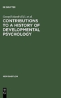 Contributions to a History of Developmental Psychology : International William T. Preyer Symposium - Book