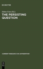 The Persisting Question : Sociological Perspectives and Social Contexts of Modern Antisemitism - Book