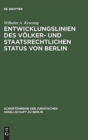 Entwicklungslinien des volker- und staatsrechtlichen Status von Berlin : Vortrag gehalten vor der Juristischen Gesellschaft zu Berlin am 15. Februar 1984 - Book