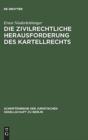 Die zivilrechtliche Herausforderung des Kartellrechts : Vortrag gehalten vor der Juristischen Gesellschaft zu Berlin am 25. Marz 1984 - Book