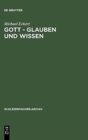 Gott - Glauben und Wissen : Friedrich Schleiermachers Philosophische Theologie - Book