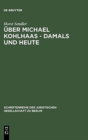 UEber Michael Kohlhaas - damals und heute : Vortrag gehalten vor der Juristischen Gesellschaft zu Berlin am 24. Oktober 1984 - Book