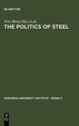 The Politics of Steel : Western Europe and the Steel Industry in the Crisis Years (1974-1984) - Book