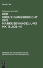 Der Kreuzigungsbericht des Markusevangeliums Mk 15,20b-41 : Eine traditionsgeschichtliche und methodenkritische Untersuchung nach William Wrede (1859-1906) - Book