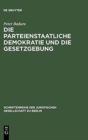 Die Parteienstaatliche Demokratie Und Die Gesetzgebung : Vortrag Gehalten VOR Der Juristischen Gesellschaft Zu Berlin Am 30. April 1986 - Book