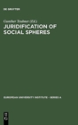Juridification of Social Spheres : A Comparative Analysis in the Areas ob Labor, Corporate, Antitrust and Social Welfare Law - Book
