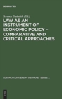Law as an Instrument of Economic Policy - Comparative and Critical Approaches - Book