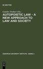 Autopoietic Law - A New Approach to Law and Society - Book