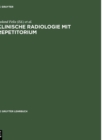 Klinische Radiologie mit Repetitorium - Book