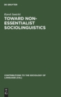 Toward Non-Essentialist Sociolinguistics - Book
