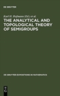 The Analytical and Topological Theory of Semigroups : Trends and Developments - Book