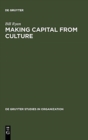 Making Capital from Culture : The Corporate Form of Capitalist Cultural Production - Book