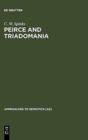 Peirce and Triadomania : A Walk in the Semiotic Wilderness - Book