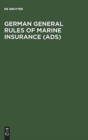 German General Rules of Marine Insurance (ADS) : And DTV Hull Clauses 1978 (as amended in April 1984), DTV-Disbursement etc. Clauses 1978, Special Conditions for Cargo (ADS Cargo 1973 - Edition 1984), - Book