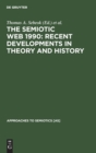 The Semiotic Web 1990: Recent Developments in Theory and History - Book