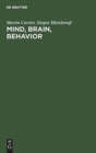 Mind, Brain, Behavior : The Mind-Body Problem and the Philosophy of Psychology - Book