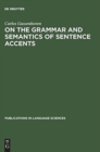 On the Grammar and Semantics of Sentence Accents - Book