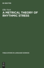 A Metrical Theory of Rhythmic Stress - Book