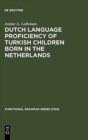 Dutch Language Proficiency of Turkish Children Born in the Netherlands - Book