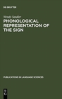 Phonological Representation of the Sign : Linearity and Nonlinearity in American Sign Language - Book