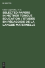 Selected Papers in Mother Tongue Education / Etudes en Pedagogie de la Langue Maternelle - Book