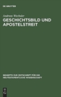 Geschichtsbild und Apostelstreit : Eine forschungsgeschichtliche und exegetische Studie uber den antiochenischen Zwischenfall (Gal 2,11-14) - Book