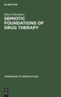 Semiotic Foundations of Drug Therapy : The Placebo Problem in a New Perspective - Book