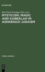 Mysticism, Magic and Kabbalah in Ashkenazi Judaism : International Symposium held in Frankfurt a.M. 1991 - Book