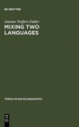 Mixing Two Languages : French-Dutch Contact in a Comparative Perspective - Book