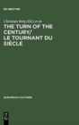 The Turn of the Century/Le tournant du siecle : Modernism and Modernity in Literature and the Arts/Le modernisme et la modernite dans la litterature et les arts - Book